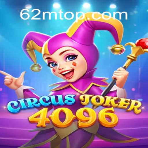 Descubra o Fascinante Mundo de CircusJoker4096 - Um Jogo Envolvente com 62M.com